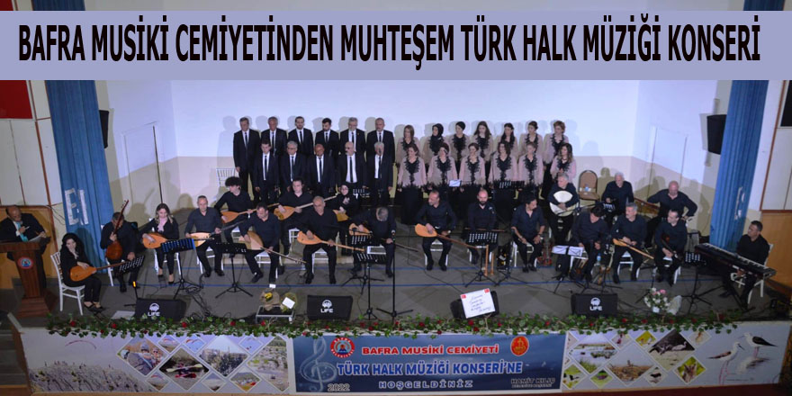 BAFRA MUSİKİ CEMİYETİNDEN MUHTEŞEM TÜRK HALK MÜZİĞİ KONSERİ 