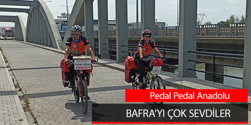 Pedal Pedal Anadolu: Bafra'yı Çok Sevdiler