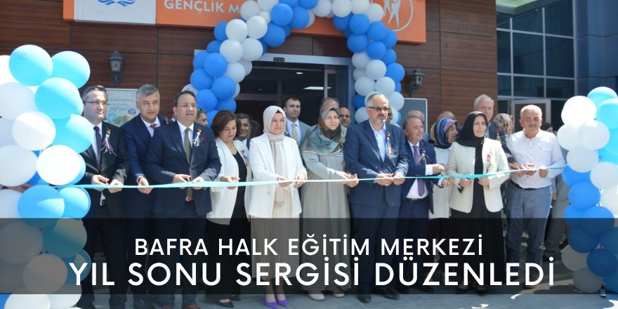 BAFRA HALK EĞİTİM MERKEZİ YIL SONU SERGİSİ DÜZENLEDİ