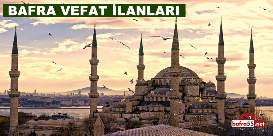 15 Haziran 2022 Bafra'da Bugün Vefat Edenler