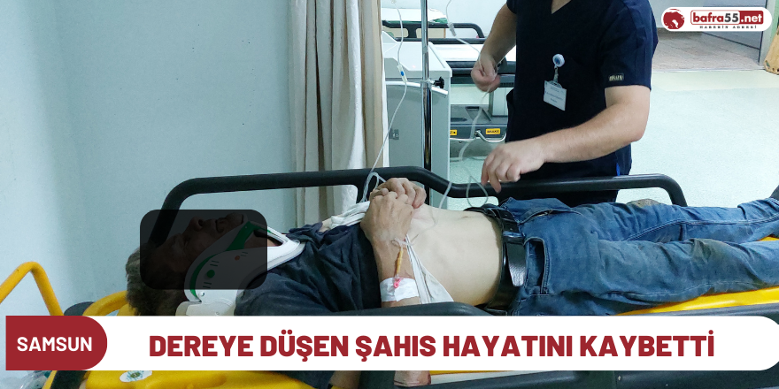 Dereye düşen şahıs hayatını kaybetti