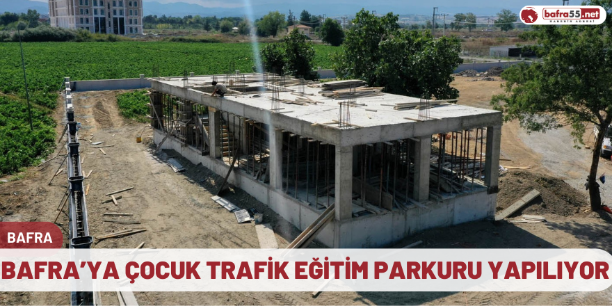 Bafra’ya Çocuk Trafik Eğitim Parkuru yapılıyor