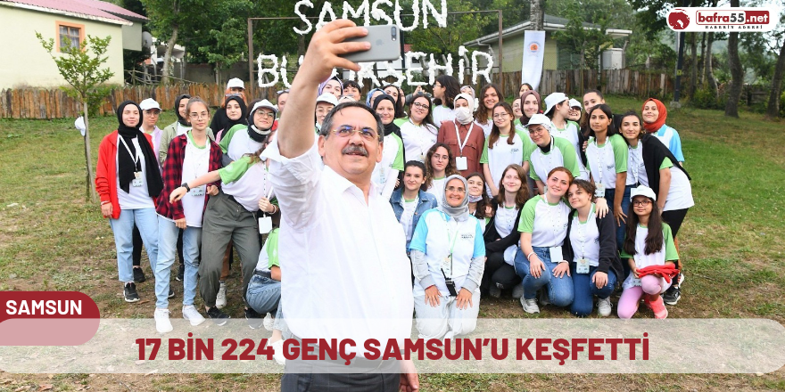 17 bin 224 genç Samsun’u keşfetti