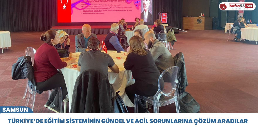 Türkiye’de eğitim sisteminin güncel ve acil sorunlarına çözüm aradılar