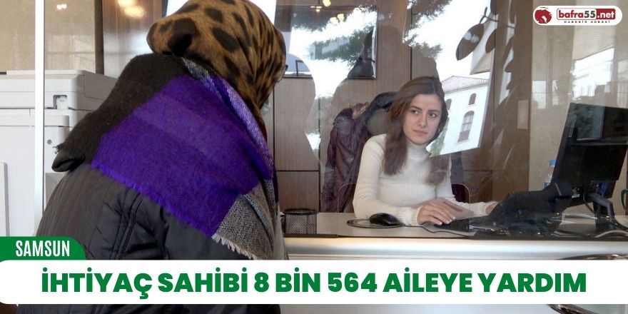 İhtiyaç sahibi 8 bin 564 aileye Yardım