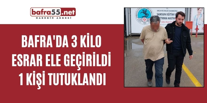 Bafra'da 3 kilo esrar ele geçirildi: 1 kişi tutuklandı