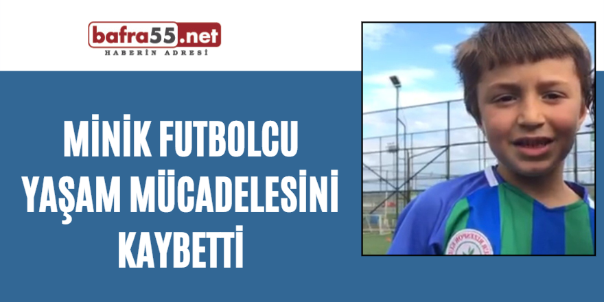 Minik futbolcu yaşam mücadelesini kaybetti