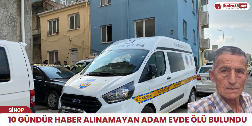 10 gündür haber alınamayan adam evde ölü bulundu