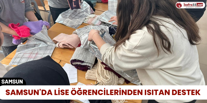 Samsun'da lise öğrencilerinden ısıtan destek