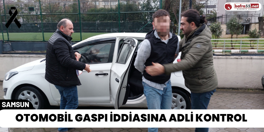 Otomobil Gaspı İddiasına Adli Kontrol