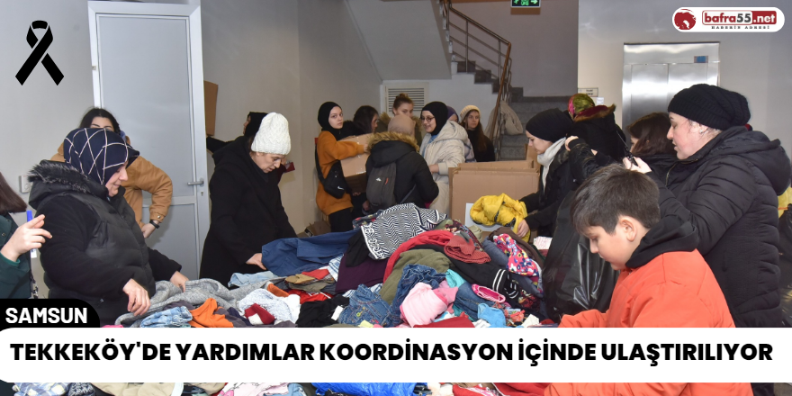 Tekkeköy'de Yardımlar Koordinasyon İçinde Ulaştırılıyor