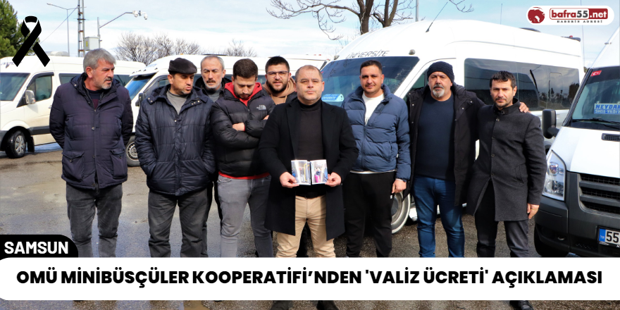 OMÜ Minibüsçüler Kooperatifi’nden 'Valiz Ücreti' Açıklaması