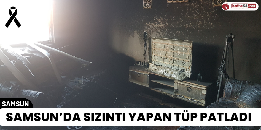 Samsun’da Sızıntı Yapan Tüp Patladı