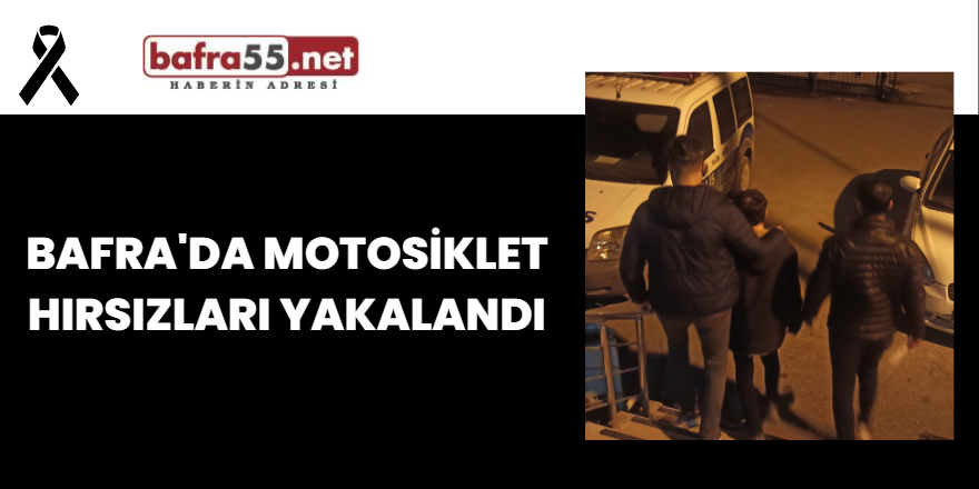 Bafra'da Motosiklet Hırsızları Yakalandı