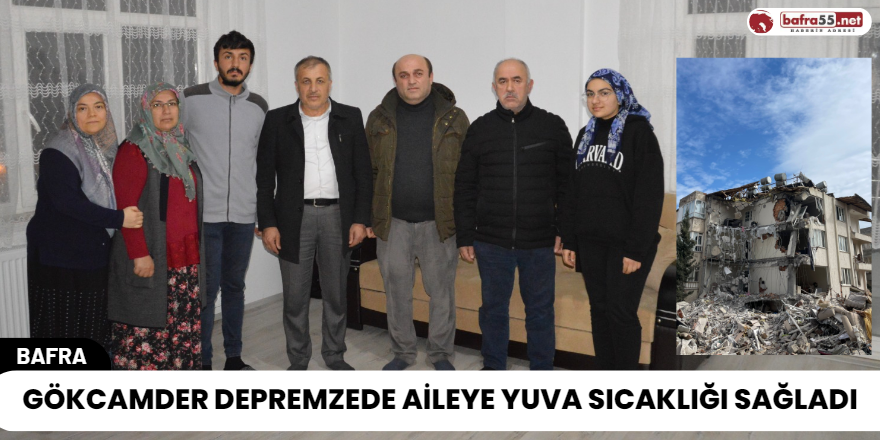 Gökçemder Depremzede Aileye Yuva Sıcaklığı Sağladı