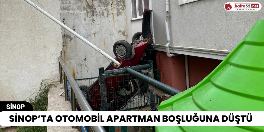 Sinop’ta Otomobil Apartman Boşluğuna Düştü