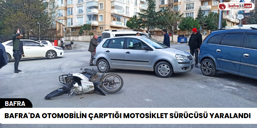 Bafra'da Otomobilin Çarptığı Motosiklet Sürücüsü Yaralandı