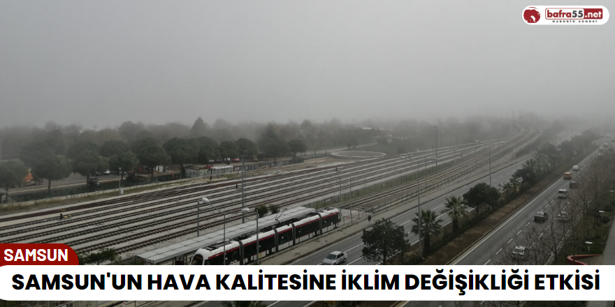 Samsun'un Hava Kalitesine İklim Değişikliği Etkisi