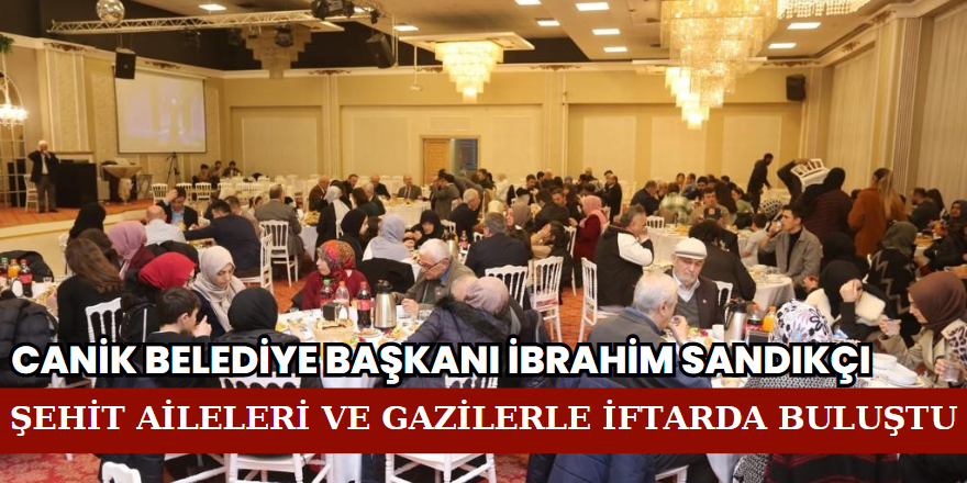 Canik Belediyesi Şehit Aileleri Ve Gaziler İçin İftar Düzenledi