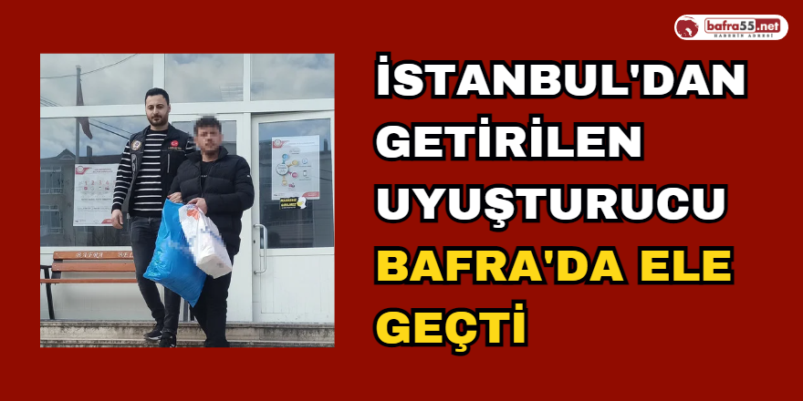 İstanbul'dan Getirilen Uyuşturucu Bafra'da Ele Geçti