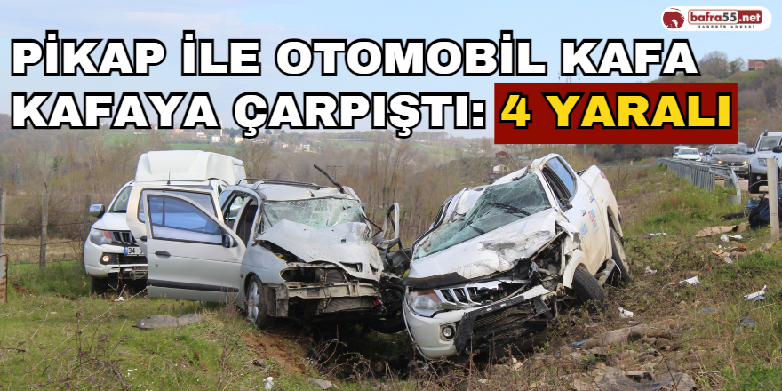 Pikap İle Otomobil Kafa Kafaya Çarpıştı: 4 Yaralı