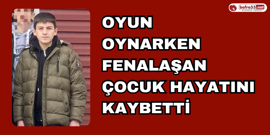 Oyun Oynarken Fenalaşan Çocuk Hayatını Kaybetti