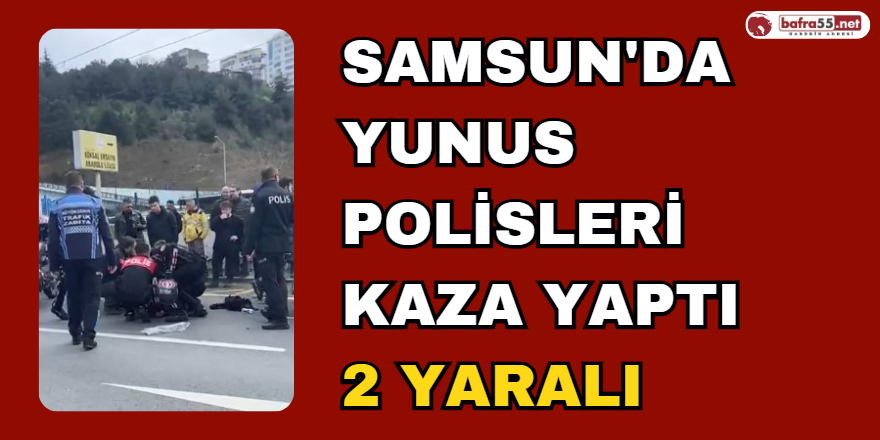 Samsun'da Yunus Polisleri Kaza Yaptı: 2 Yaralı