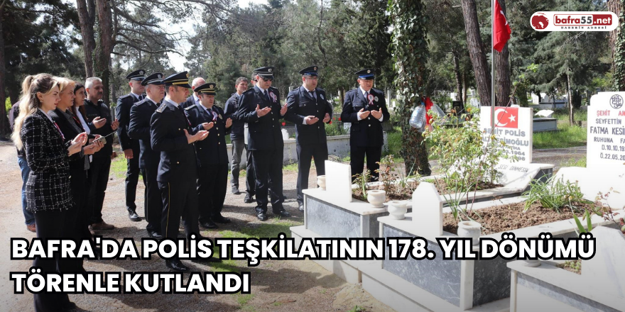 Bafra'da polis teşkilatının 178. yıl dönümü törenle kutlandı