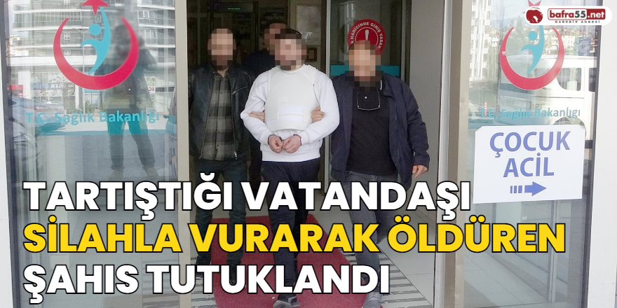 Tartıştığı Vatandaşı Silahla Vurarak Öldüren Şahıs Tutuklandı