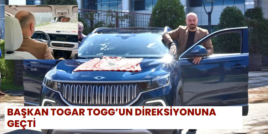 Başkan Togar TOGG’un Direksiyonuna Geçti