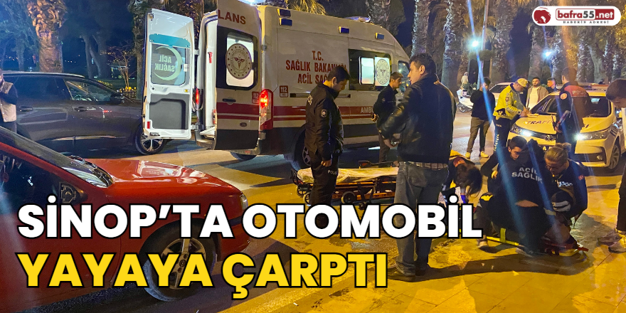 Sinop’ta Otomobil Yayaya Çarptı