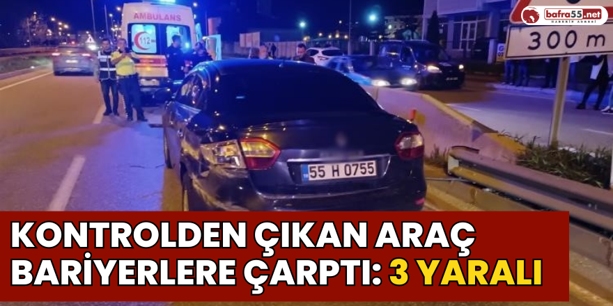 Kontrolden Çıkan Araç Bariyerlere Çarptı: 3 Yaralı