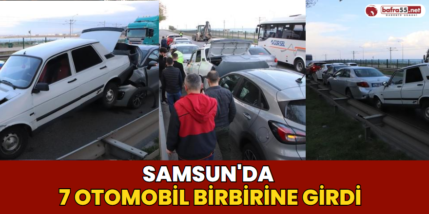 Samsun'da 7 Otomobil Birbirine Girdi