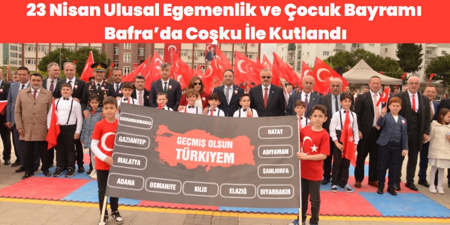 23 Nisan Ulusal Egemenlik ve Çocuk Bayramı Bafra’da Coşku İle Kutlandı