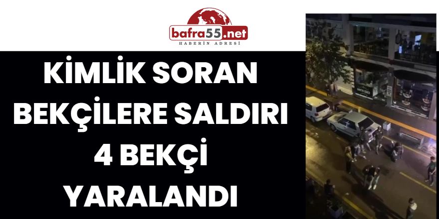 Kimlik Soran Bekçilere Saldırı 4 Bekçi Yaralandı