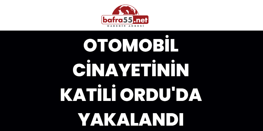 Otomobil Cinayetinin Katili Ordu'da Yakalandı