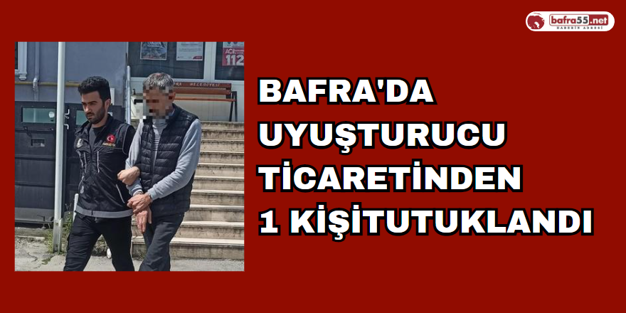 Bafra'da Uyuşturucu Ticaretinden 1 Kişi Tutuklandı