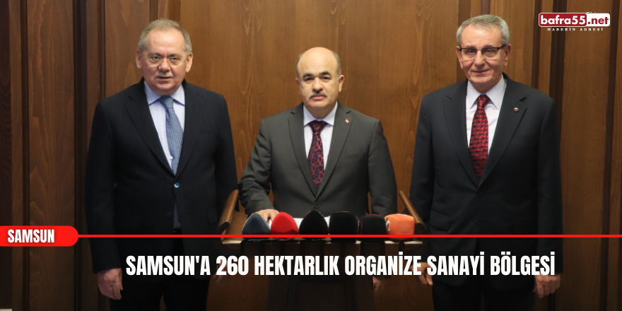 Samsun'a 260 hektarlık OSB