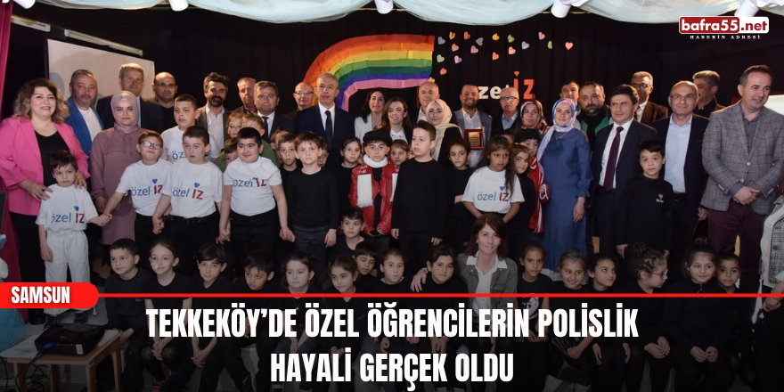 Tekkeköy’de özel öğrencilerin polislik hayali gerçek oldu