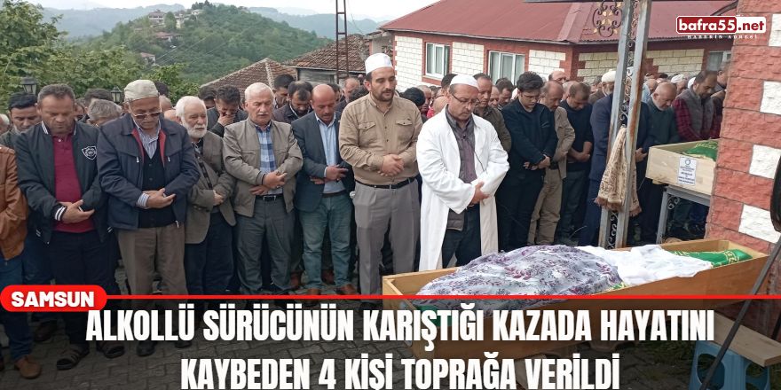 Alkollü Sürücünün Karıştığı Kazada Hayatını Kaybeden 4 Kişi Toprağa Verildi