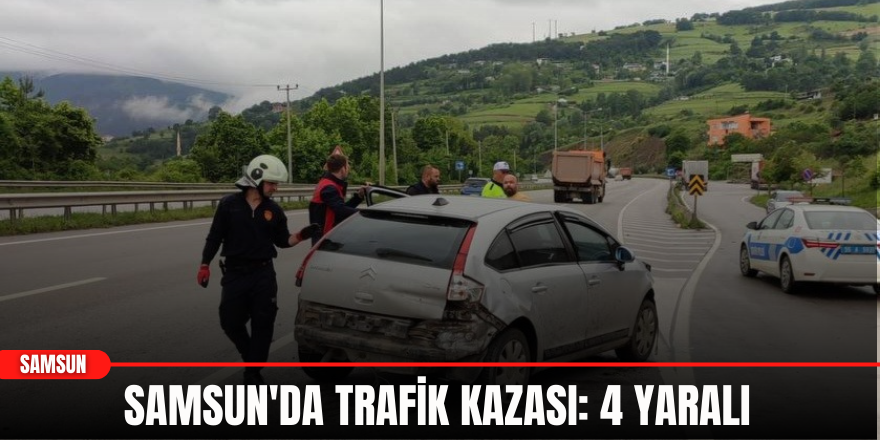 Samsun'da Trafik Kazası: 4 Yaralı