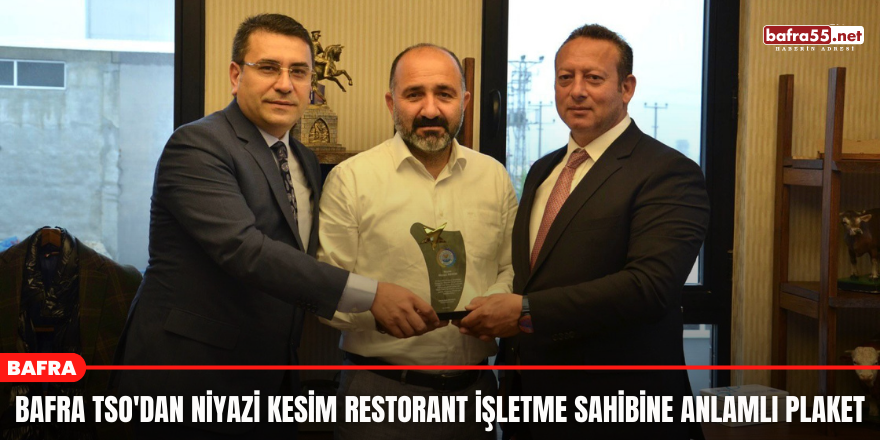 Bafra TSO'dan Niyazi Kesim Restorant İşletme Sahibine Anlamlı Plaket