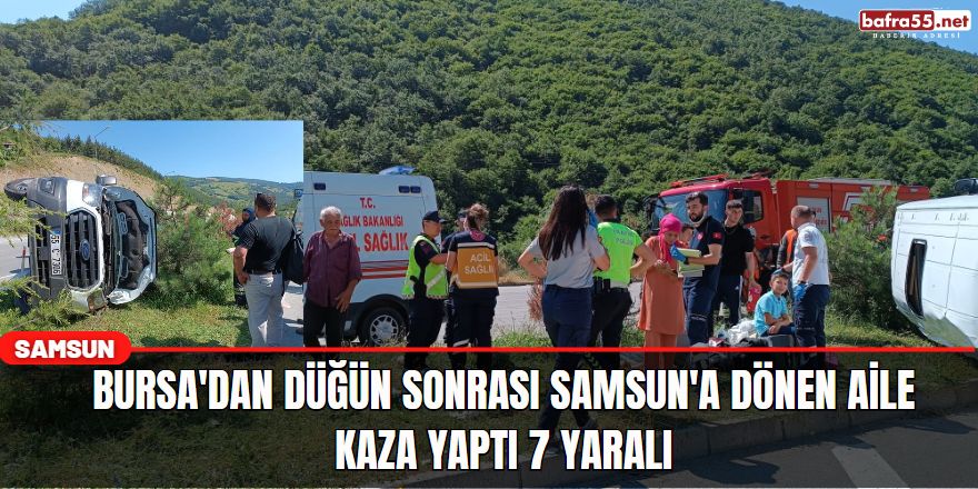 Bursa'dan düğün sonrası Samsun'a dönen aile kaza yaptı 7 yaralı