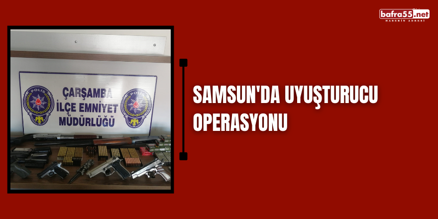 Samsun'da Uyuşturucu Operasyonu