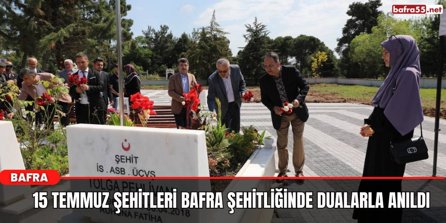 15 Temmuz Şehitleri Bafra Şehitliğinde Dualarla Anıldı