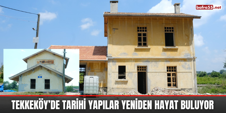 Tekkeköy’de tarihi yapılar yeniden hayat buluyor