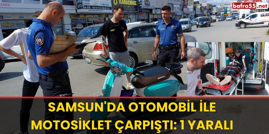 Samsun'da otomobil ile motosiklet çarpıştı: 1 yaralı