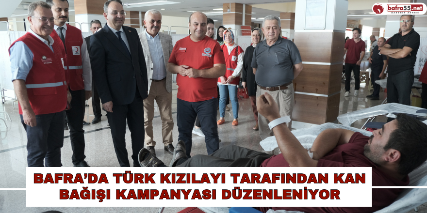 Bafra’da Türk Kızılayı Tarafından Kan Bağışı Kampanyası Düzenleniyor