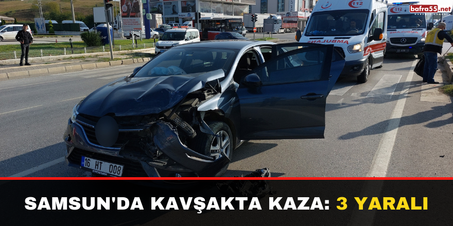 Samsun'da Kavşakta Kaza: 3 Yaralı