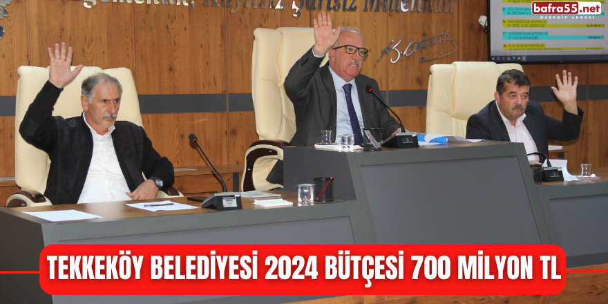 Tekkeköy Belediyesi 2024 bütçesi 700 milyon TL